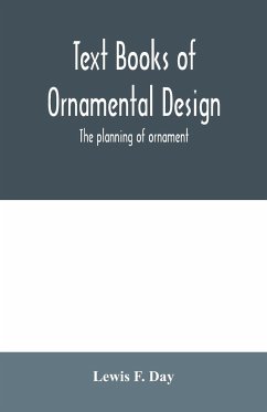 Text Books of Ornamental Design; The planning of ornament - F. Day, Lewis