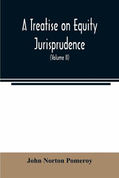 A treatise on equity jurisprudence - Norton Pomeroy, John