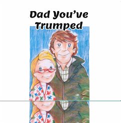 Dad You've Trumped! (eBook, ePUB) - Rogerson, Andrew