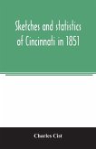 Sketches and statistics of Cincinnati in 1851