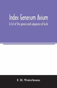 Index generum avium. A list of the genera and subgenera of birds - H. Waterhouse, F.