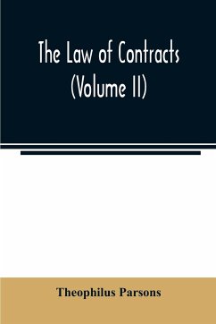 The law of contracts (Volume II) - Parsons, Theophilus