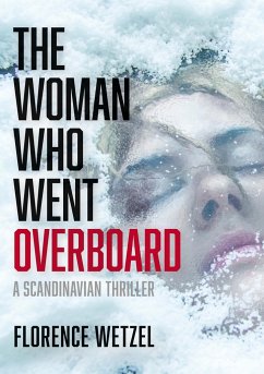 The Woman Who Went Overboard: A Scandinavian Thriller - Wetzel, Florence