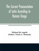 The correct pronunciation of Latin according to Roman usage