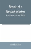 Memoirs of a Maryland volunteer. War with Mexico, in the years 1846-7-8