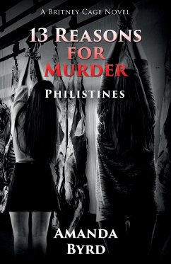 13 Reasons for Murder Philistines - Byrd, Amanda