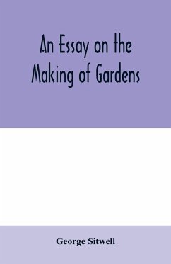 An essay on the making of gardens; being a study of old Italian gardens, of the nature of beauty, and the principles involved in garden design - Sitwell, George