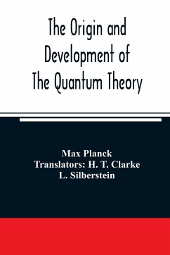 The origin and development of the quantum theory - Planck, Max