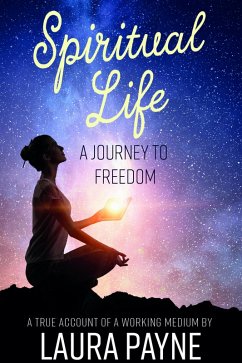 Spiritual Life, a Journey to Freedom (eBook, ePUB) - Payne, Laura