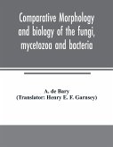 Comparative morphology and biology of the fungi, mycetozoa and bacteria