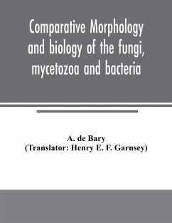 Comparative morphology and biology of the fungi, mycetozoa and bacteria - de Bary, A.