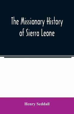 The missionary history of Sierra Leone - Seddall, Henry