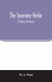 The soverane herbe; a history of tobacco