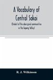 A vocabulary of central Sakai (dialect of the aboriginal communities in the Gopeng Valley)