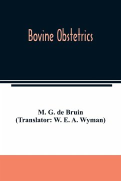 Bovine obstetrics - G. de Bruin (Translator: W. E. A. Wyman)