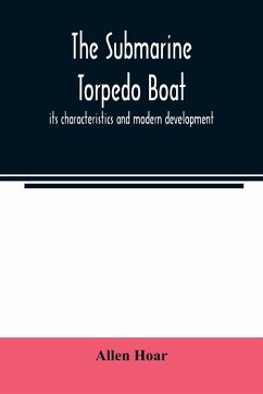 The submarine torpedo boat, its characteristics and modern development - Hoar, Allen