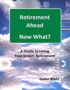 Retirement Ahead - Now What? (eBook, ePUB) - Metz, Galen