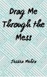 Drag Me Through The Mess (eBook, ePUB) - Bild 1
