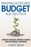 Minimalistisches Budget Auf Deutsch/ Minimalist budget in German: Einfache Strategien, um mehr zu sparen und sich finanziell abzusichern