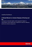A Clinical Memoir on Certain Diseases of the Eye and Ear