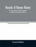 Records of Roman history, from Cnæus Pompeius to Tiberius Constantinus, as exhibited on the Roman coins (Volume I)