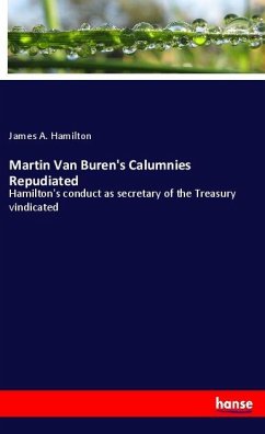 Martin Van Buren's Calumnies Repudiated - Hamilton, James A.