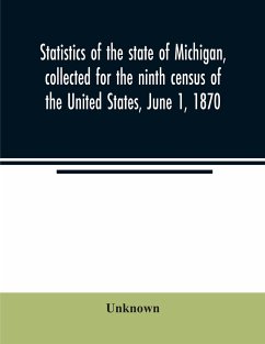 Statistics of the state of Michigan, collected for the ninth census of the United States, June 1, 1870 - Unknown