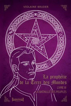 La Prophétie de la Terre des Mondes - Tome 3 (eBook, ePUB) - Bruder, Violaine