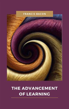 The Advancement of Learning (eBook, ePUB) - Bacon, Francis