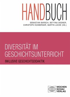 Handbuch Diversität im Geschichtsunterricht (eBook, PDF) - Degner, Bettina; Kühberger, Christoph; Lücke, Martin