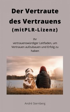 Der Vertraute des Vertrauens (mit PLR-Lizenz) (eBook, ePUB) - Sternberg, Andre