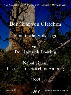 Der Graf von Gleichen - Romantische Volkssage - Nebst einem historisch-kritischen Anhang und einer anatomischen Beschreibung der neuerlichen ausgegrabenen Gebeine (eBook, ePUB)