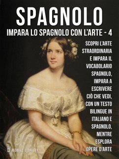 4 - Spagnolo - Impara lo Spagnolo con l'Arte (eBook, ePUB) Cover 4 - Spagnolo - Impara lo Spagnolo con l'Arte (eBook, ePUB)
