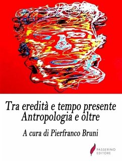Tra eredità e tempo presente (eBook, ePUB) - Bruni, Pierfranco