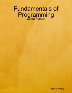 Fundamentals of Programming: Using Python (eBook, ePUB) - Embry, Bruce
