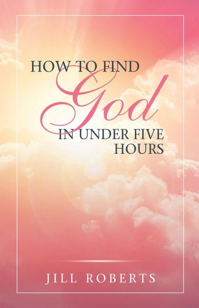 How to Find God in Under Five Hours (eBook, ePUB) How to Find God in Under Five Hours (eBook, ePUB)