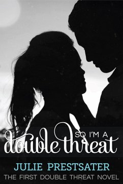 So I'm A Double Threat (Double Threat Series, #1) (eBook, ePUB) - Prestsater, Julie