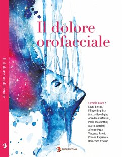 Il dolore orofacciale (eBook, ePUB) - Costa, Carmelo; Rapisarda, Rosaria; Viscuso, Domenico; Bertini, Laura; Brighina, Filippo; Buonfiglio, Marzia; Costantini, Amedeo; Marchettini, Paolo; Mercieri, Marco; Papa, Alfonso; Raieli, Vincenzo