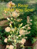 You Reap What You Sow (eBook, ePUB) You Reap What You Sow (eBook, ePUB)