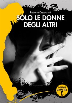 Solo le donne degli altri (eBook, ePUB) - Capocristi, Roberto