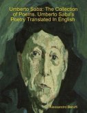 Umberto Saba: The Collection of Poems. Umberto Saba's Poetry Translated In English (eBook, ePUB)