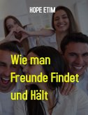 Wie man Freunde Findet und Hält (eBook, ePUB)