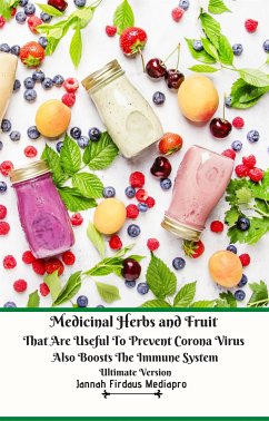 Medicinal Herbs and Fruit That Are Useful to Prevent Corona Virus Also Boosts The Immune System Ultimate Version (eBook, ePUB) - Firdaus Mediapro, Jannah