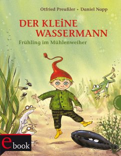 Der kleine Wassermann: Frühling im Mühlenweiher (eBook, ePUB) - Preußler, Otfried; Stigloher, Regine