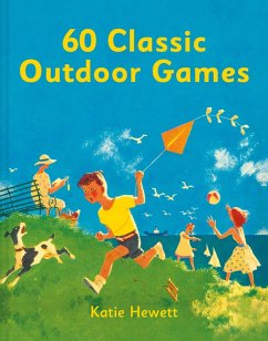 60 Classic Outdoor Games (eBook, ePUB) - Hewett, Katie