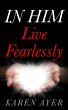 IN HIM Live Fearlessly (eBook, ePUB) - Bild 1