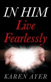 IN HIM Live Fearlessly (eBook, ePUB)