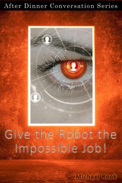 Give the Robot the Impossible Job! (After Dinner Conversation, #18) (eBook, ePUB) - Rook, Michael