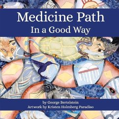Medicine Path: In a Good Way Volume 1 - Bertelstein, George