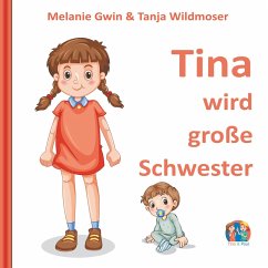 Tina wird große Schwester - Gwin, Melanie;Wildmoser, Tanja